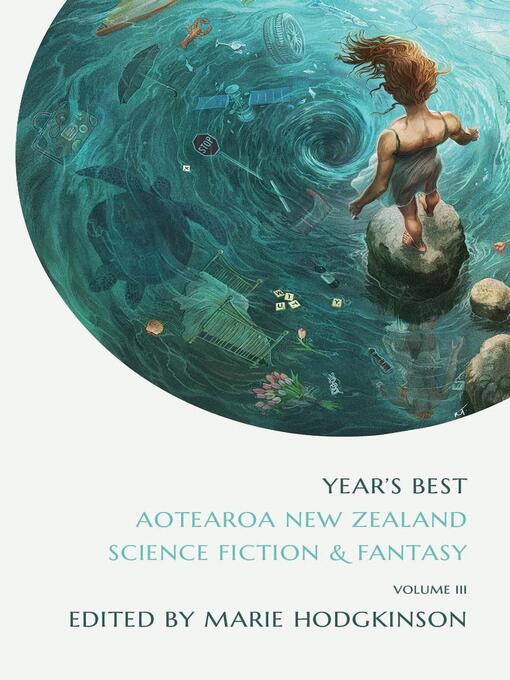 Title details for Year's Best Aotearoa New Zealand Science Fiction and Fantasy, Volume 3 by Marie Hodgkinson - Wait list